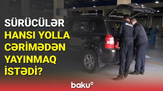 Sürücülərin cərimədən qaçmaq üçün əl atdıqları üsul