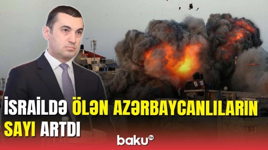 Rəsmi Təl-Əvivdən başsağlığı: neçə azərbaycanlı həlak oldu?