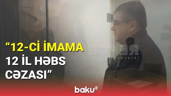 Özünü "12-ci İmam Mehdi" kimi tanıdan şəxsin məhkəməsindən görüntülər