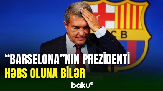 “Barselona“nın prezidenti Joan Laporta rüşvət qalmaqalına görə həbs edilə bilər