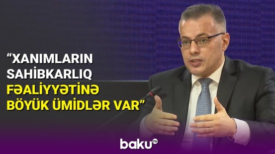 Vüsal Qasımlı Qarabağda qadın sahibkarların rolu haqqında danışdı