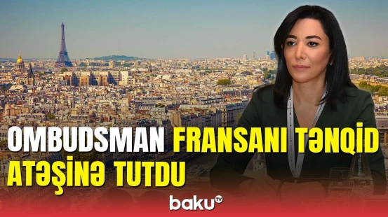 Fransanın müstəmləkəçilik siyasəti ifşa edildi: Ombudsmandan sərt tənqid
