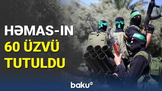 HƏMAS-ın üzvləri ələ keçirildi: qruplaşmanın təsisçisi saxlanıldı