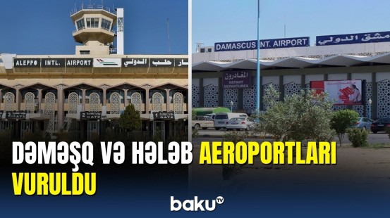 İki aeroport eyni anda vuruldu: uçuş-eniş zolaqları sıradan çıxdı