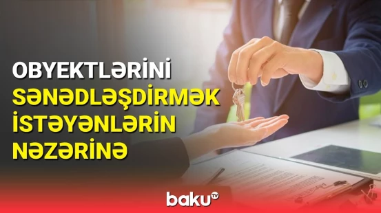 Proses asanlaşdı: sənədsiz obyektlərə çıxarışlar bu qaydalarla verilir