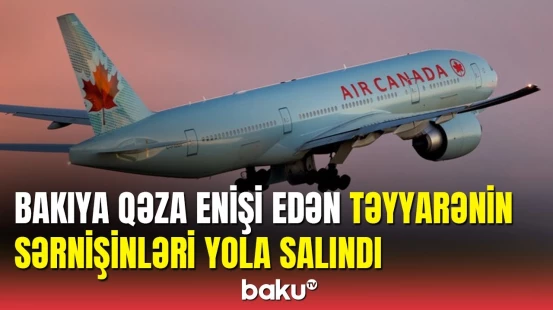 Bakıya təcili eniş edən Toronto-Dehli təyyarəsi Hindistana yola salınıb