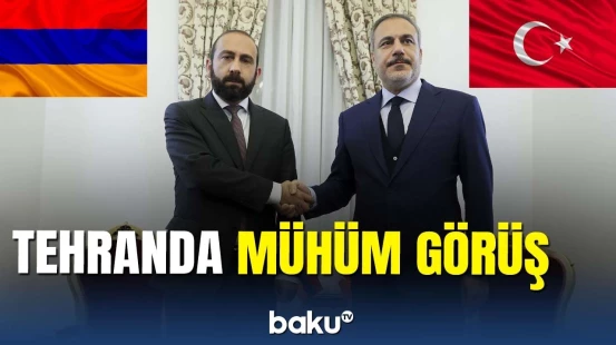 Hakan Fidan ve Ararat Mirzoyan Tehranda görüşdü