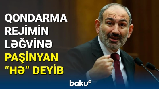 Paşinyan: Azərbaycanın tələblərinə əməl edin