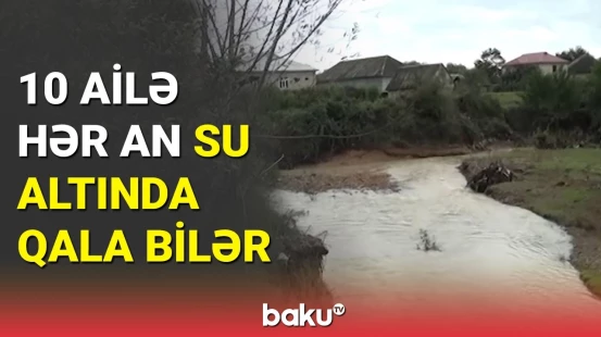 Lənkəranda daşqın sakinlərə problem yaratdı: Yağış yağanda qorxa-qorxa yatırlar