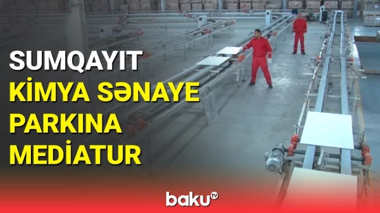 Sumqayıt Kimya Sənaye Parkında istehsal həcmi genişlənir