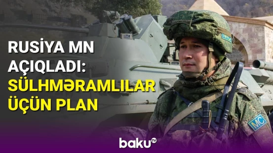 Diqqət: Rusiya MN-dən sülhməramlılar barədə açıqlama