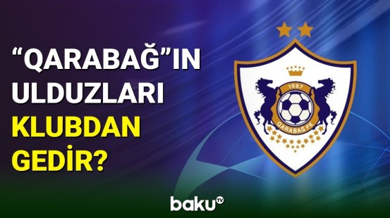 "Qarabağ"ın əsas üzvləri klubdan ayrıla bilər