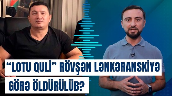 Prokurorluqdan "Lotu Quli" açıqlaması: Lənkəranskinin qardaşı yeni təşkilat yaradıb