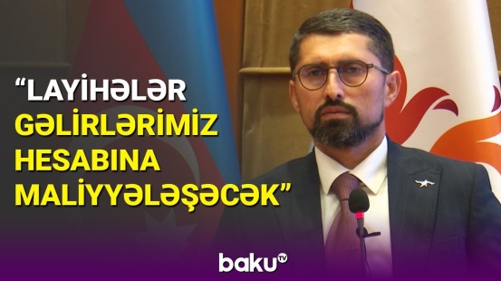 Qarabağ Dirçəliş Fondunun rəhbəri vəsaitlərin idarə olunmasından danışdı