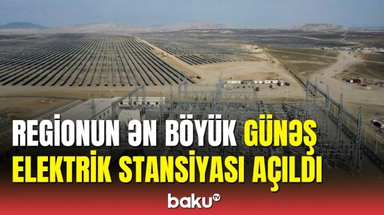 Prezident Qaradağ Günəş Elektrik Stansiyasının açılış mərasimində iştirak edib