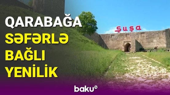 Qarabağa gedənlərə şad xəbər: səfərlə bağlı yaş məhdudiyyəti aradan qaldırıldı