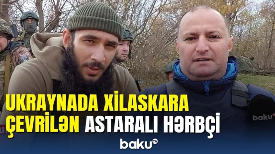 Astaralı komandir Ukraynada: azərbaycanlı əsgərlər qətlə yetirilir