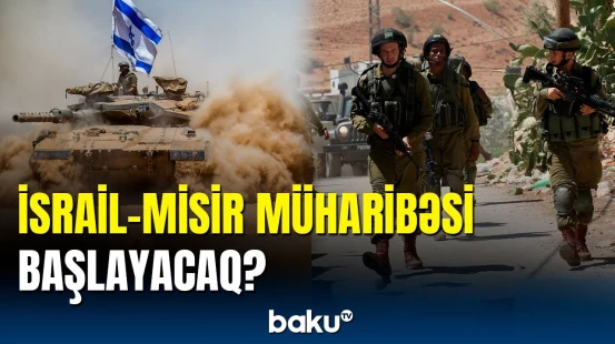Yaxın Şərqdə növbəti gərginlik: İsrail-Misir sərhədində nə baş verir?