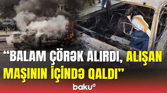 Şəhidlərin doğmaları Bərdə terrorundan danışdı: Balam 1 dəfə, mən hər gün yanıram