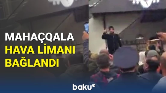 Dağıstanda vəziyyət gərginləşdi: Mahaçqala hava limanı müvəqqəti bağlandı