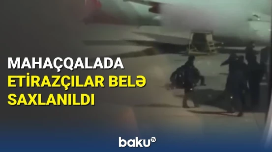Rusiya DİN: Mahaçqaladakı etirazçılar məsuliyyətə cəlb olunacaq