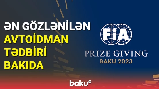Bakıda "Prize-Giving" mərasimi və FIA Baş Assambleyalarının iclasları keçiriləcək