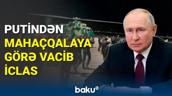 Putin geniş heyətlə iclas keçirəcək: Mahaçqala hadisəsi müzakirə olunacaq
