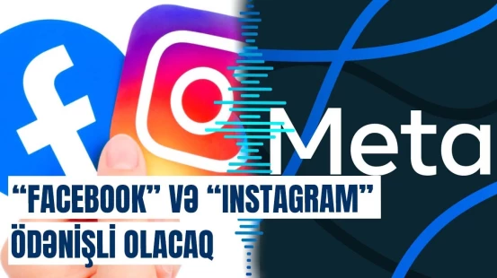 "Facebook" və "Instagram”da yenilik: nəyə görə pul verməliyik?