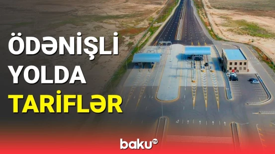 Ödənişli yolda ödəmə məntəqələri və qiymətlər müəyyənləşdi