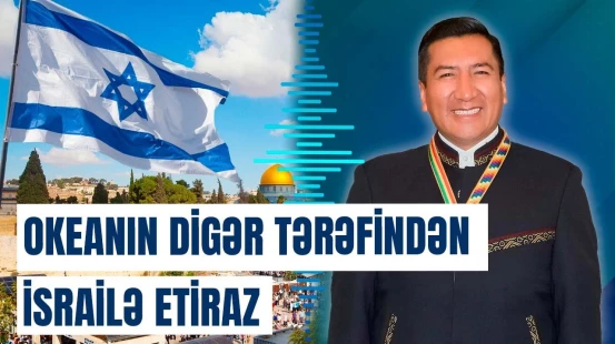 Boliviyadan İsrailə tələb: İsraillə əlaqələr kəsildi