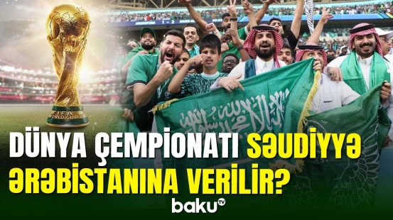 Səudiyyə Ərəbistanı 2034-cü il dünya çempionatını keçirməyə hazırlaşır