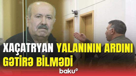 Xaçatryan zərərçəkənin sualı qarşısında susdu