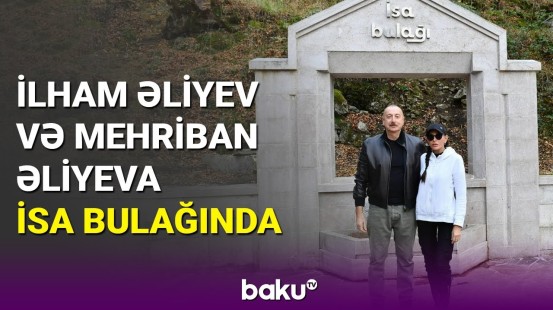 İlham Əliyev və Mehriban Əliyeva Şuşada İsa bulağında olublar