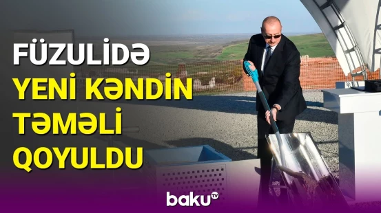 İlham Əliyev Füzuli rayonunda Qarğabazar kəndinin təməlini qoydu