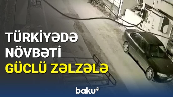 Türkiyədə yenidən zəlzələ oldu