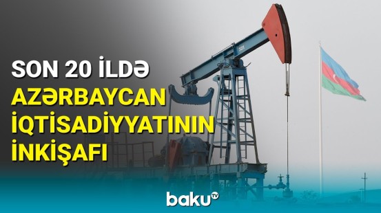 Azərbaycan iqtisadiyyatına son 20 ildə qoyulan sərmayənin həcmi açıqlandı