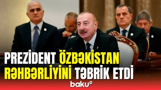 Prezident: Bu hadisə Özbəkistanla qardaşlığımızı bir daha nümayiş edir