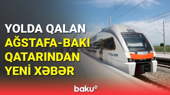 Ağstafa-Bakı qatarının yolda qalma səbəbi