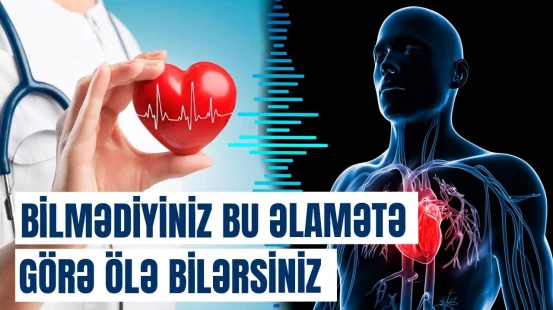 Ürək xəstəliyinin bilinməyən ciddi əlaməti: nəyi səhv bilirik?