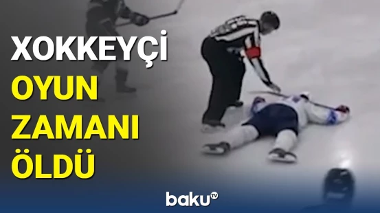 Moskvada xokkeyçi oyun zamanı vəfat etdi