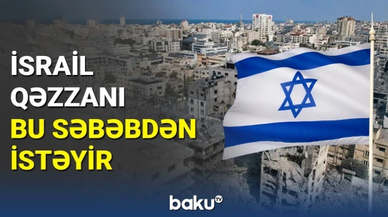 İsrail və Qərbin 200 illik planı: Qəzzadakı hadisələrin əsl səbəbi