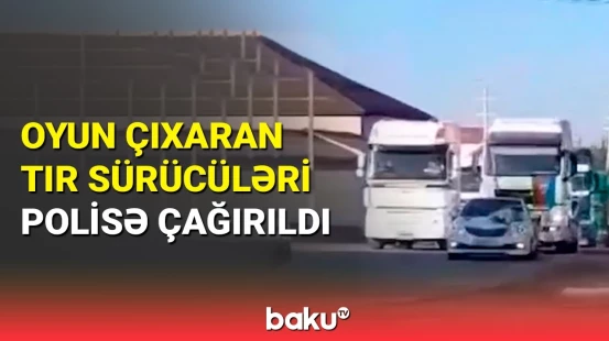 Lənkəranda TIR-larla gəlin gətirməyə gedən sürücülər cərimələndi