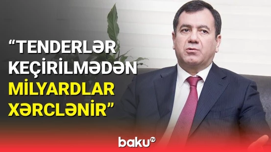 Millət vəkili iqtisadi inkişafa əngəl olan səbəblərdən danışdı