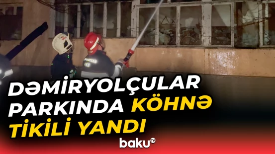 Dəmiryolçular parkında köhnə tikili yandı