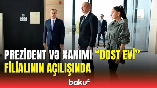 İlham Əliyev və Mehriban Əliyeva İsmayıllıda "DOST EVİ" filialının açılışında iştirak edib