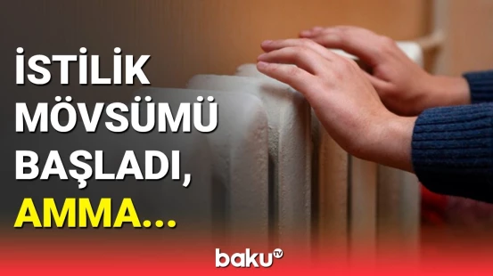 Mənzillərimizin qızdırılması neçəyə başa gələcək?