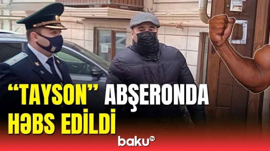 Qol gücü "Tayson"u həbsə apardı: Amansız qətlin dəhşətli təfərrüatı
