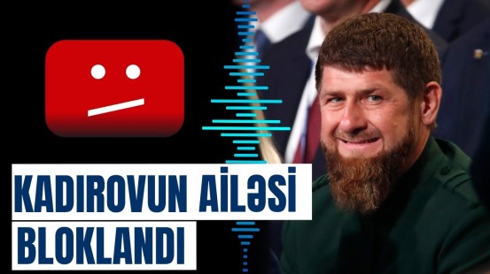 "Instagram" və "YouTube" Kadırovları sildi: Çeçenistandan açıqlama