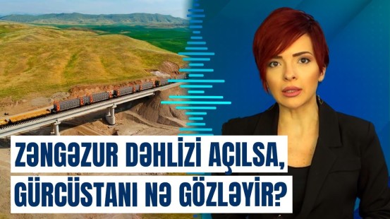 Cənubi Qafqazda köklü dəyişiklik: Zəngəzur dəhlizi nələri dəyişəcək?