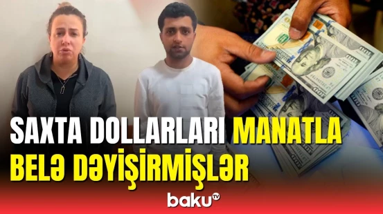 Bakıda saxta dollar satan dəstə üzvləri saxlanıldı